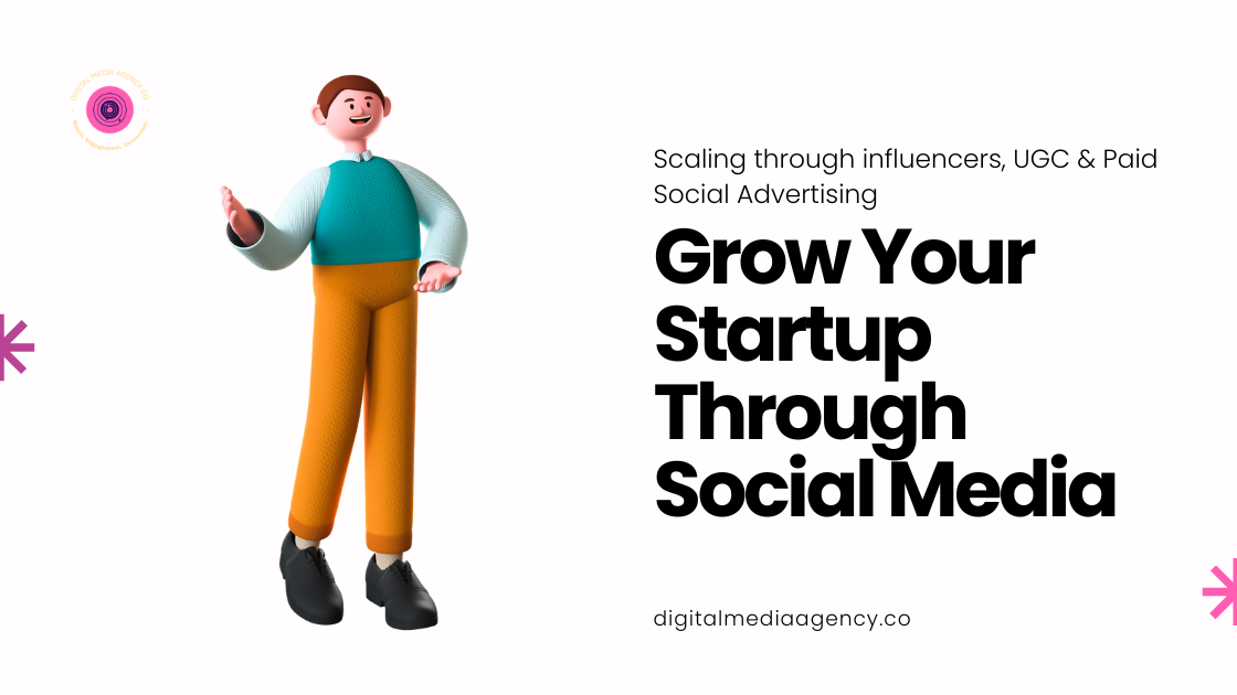 Grow Your Startup Through Social Media, Scaling through influencers, UGC & Paid Social Advertising